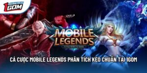 Cá Cược Mobile Legends Phân Tích Kèo Chuẩn Tại 1gom