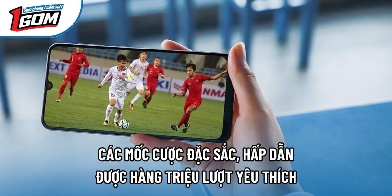 Các mốc cược đặc sắc, hấp dẫn được hàng triệu lượt yêu thích Các mốc cược đặc sắc, hấp dẫn được hàng triệu lượt yêu thích